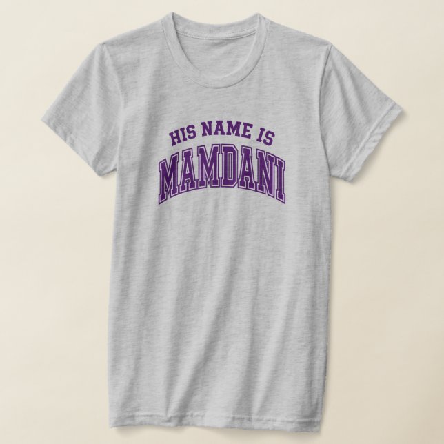 His Name is Zohran Mamdani Meme New York Mayor T Shirt (Laydown)