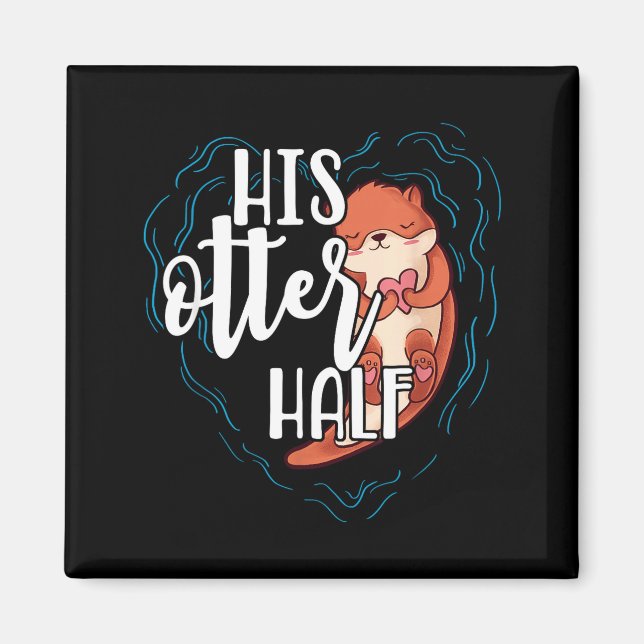 His Otter Half Pun Romantic Couple Valentine's Day Magnet (Framsidan)