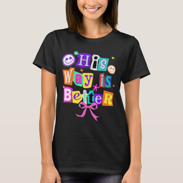 His Way Is Better Christian Coquette Aesthetic You T Shirt (Framsida)