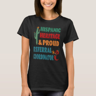 Hispanic Heritage & Proud Referral Coordinator T Shirt
