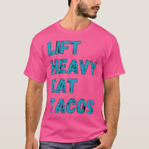 Hiss Heavy Eat Tacos Funny Workout Gym Weight Hiss T Shirt