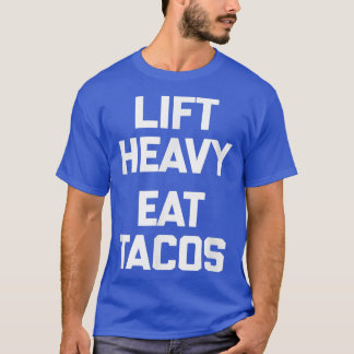 Hiss Heavy, Eat Tacos T lustig gym workout viktli T Shirt