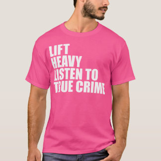 Hiss Heavy Lyssna på sann kriminell Gym Fitness We T Shirt