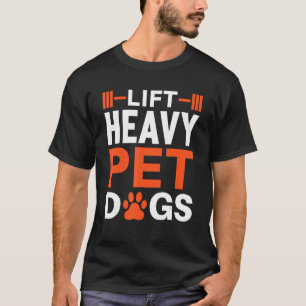 Hiss Heavy Pet Hundar for Hund and Gym T Shirt
