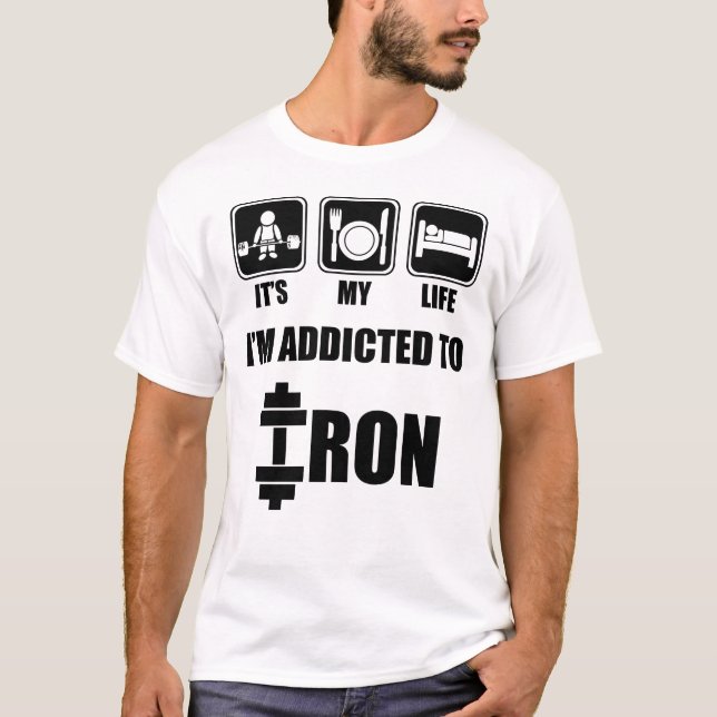 Hiss, mat, sömn - Beroende till Järn - arbetsort Tee Shirt (Framsida)