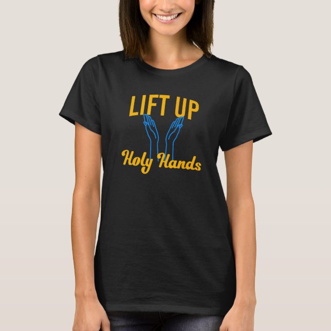 Hiss Up Heliga Händer T Shirt (Framsida)