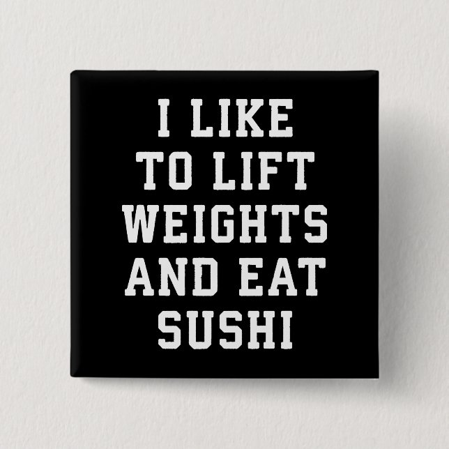 Hiss Weights and Eat Sushi - Funny Carbs Novelty Knapp (Framsida)