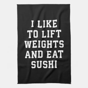 Hiss Weights and Eat Sushi - Funny Carbs Novelty Kökshandduk