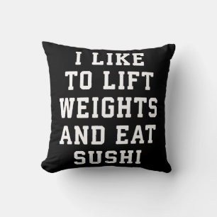 Hiss Weights and Eat Sushi - Funny Carbs Novelty Kudde
