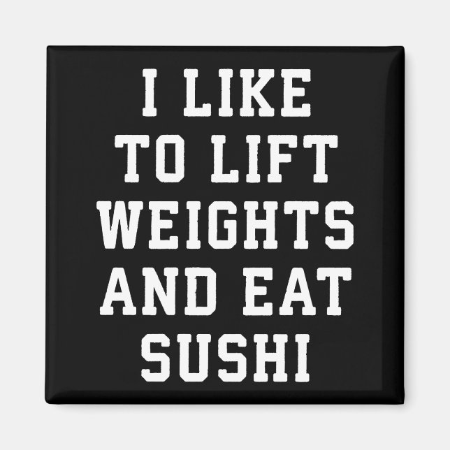 Hiss Weights and Eat Sushi - Funny Carbs Novelty Magnet (Framsidan)