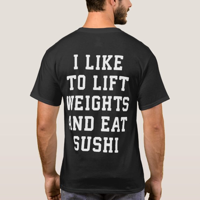 Hiss Weights and Eat Sushi - Funny Carbs Novelty Tee (Baksida)