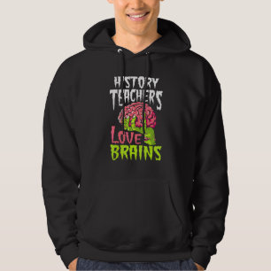 Historia Lärare Älskar Hjärnor Zombie Lärare Skola Hoodie