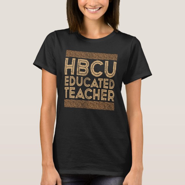 Historical Black College Alumni HBCU Educated Teac T Shirt (Framsida)