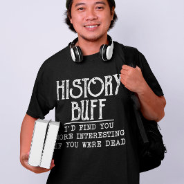 Historik Buff Funny Teacher Historian T Shirt