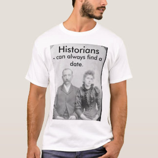 Historiker - kan alltid finna ett datum t shirt