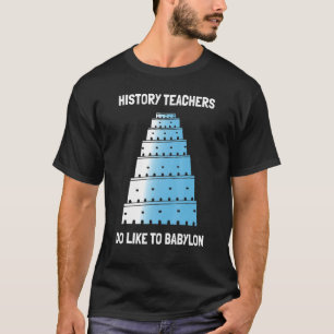 Historiklärare tycker om Babylon T Shirt