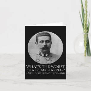 History Meme - Archduke Franz Ferdinand - Wwi the Kort