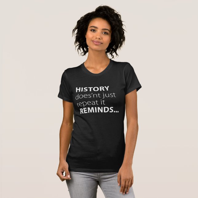 History Reminds T Shirt (Hel framsida)