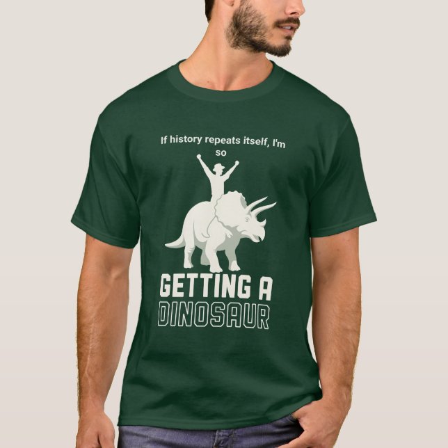 History Repeats Itself Funny Dinosaur Rider  T Shirt (Framsida)
