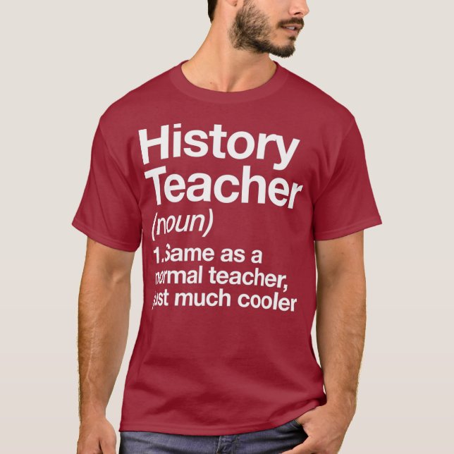 History Teacher Definition Funny Back To School T Shirt (Framsida)