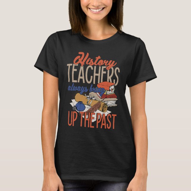 History Teacher  For Men Women Social Studies T Shirt (Framsida)