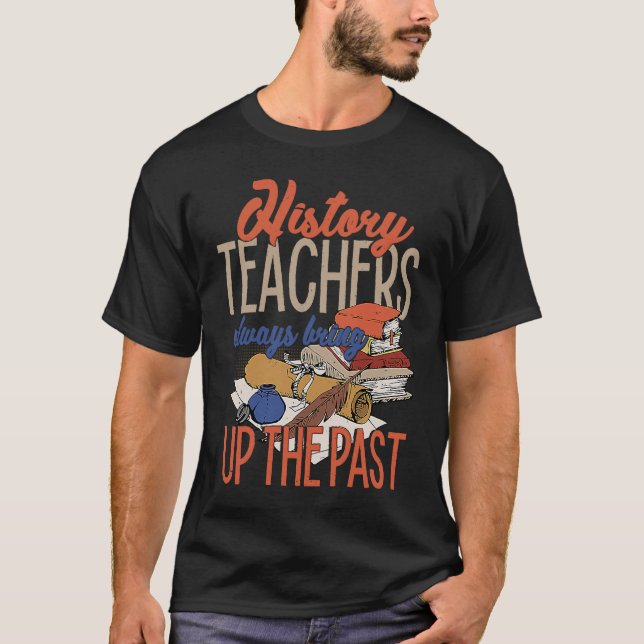 History Teacher  For Men Women Social Studies T Shirt (Framsida)