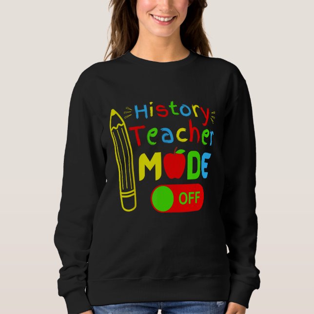 History Teacher mode off last day of school retire T Shirt (Framsida)