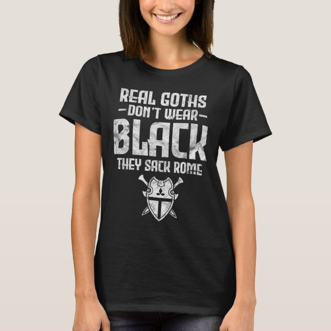 History Teacher Real Goths Don't Wear Black They S T Shirt (Framsida)