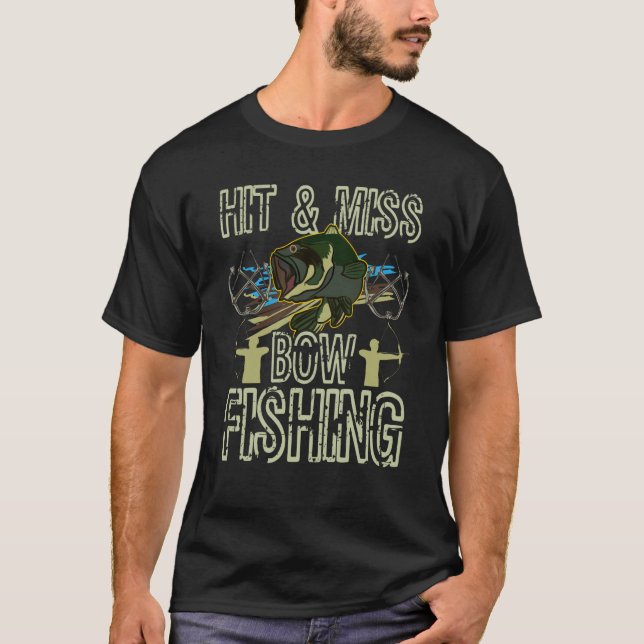 Hit And Miss Bow Fishing Hunting Bowfishing T Shirt (Framsida)