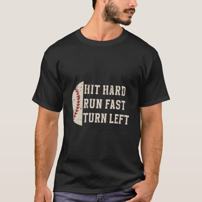 Hit Hard Run Fast Turn Left Baseball Player T Shirt (Framsida)