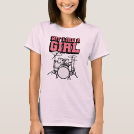 Hit Like a Girl - Funny Drummer Girl T Shirt