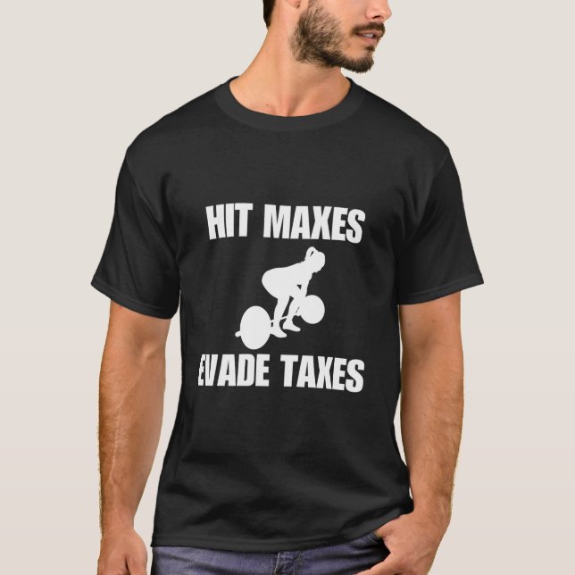 Hit Maxes Evade Taxes Gym Weights T Shirt (Framsida)