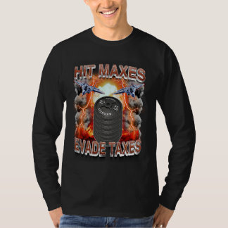 hit maxes evade taxes t shirt