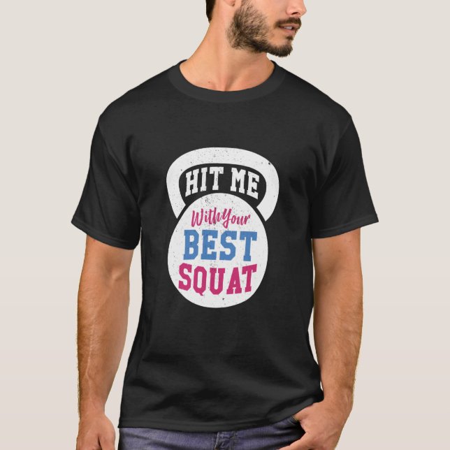 Hit me with your Best Squat Gym Fitness Workout T Shirt (Framsida)