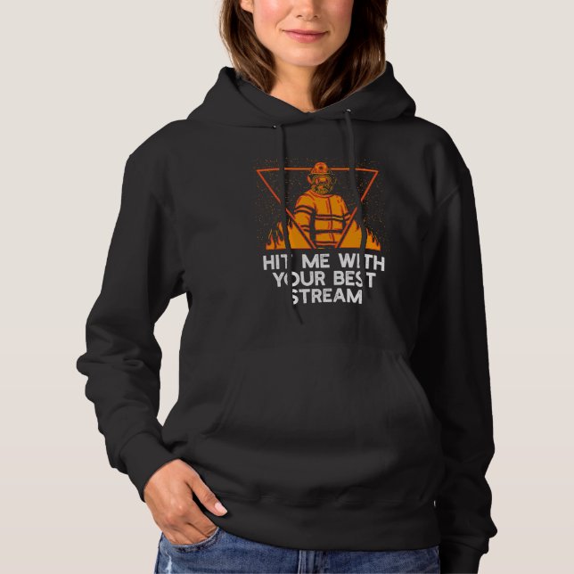 Hit Me with Your Best Stream  Firefighter Humor Fi T Shirt (Framsida)