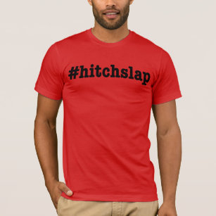 #hitchslap tee shirt