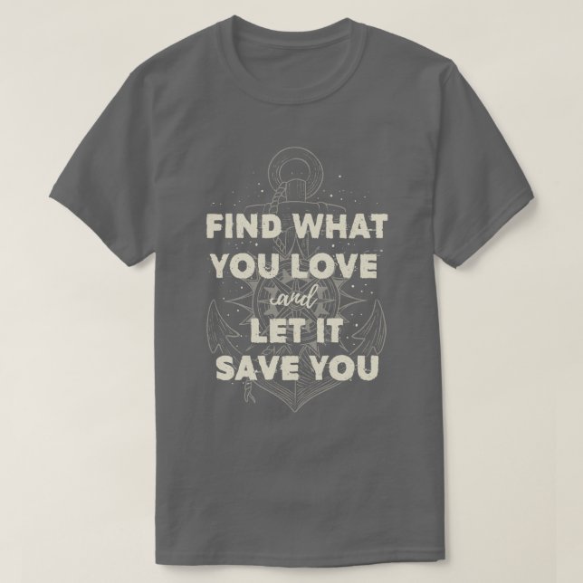 Hitta det du kärlek och låt det spara dig Cream T Shirt (Design framsida)