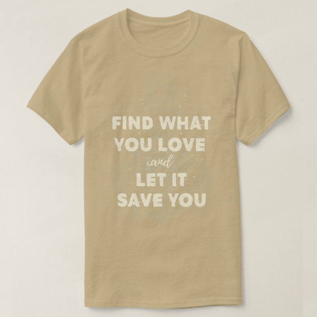 Hitta det du kärlek och låt det spara dig Cream T Shirt (Design framsida)