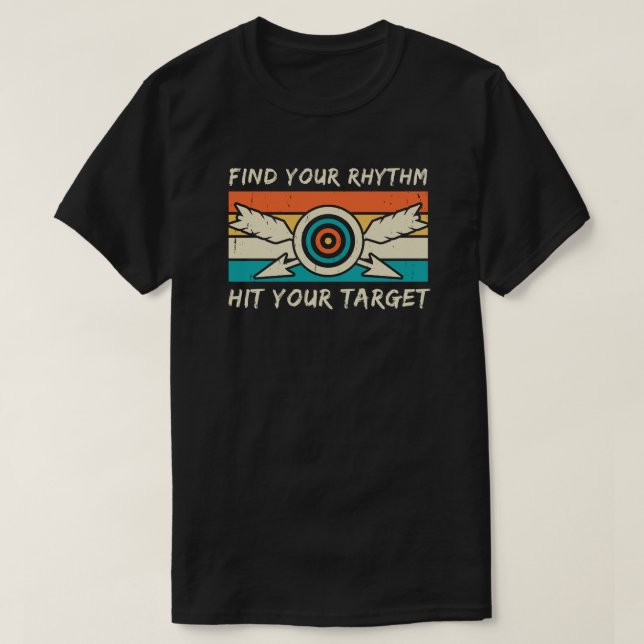 Hitta din rytm Slått ditt mål | Archery Älskare T Shirt (Design framsida)