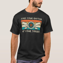 Hitta din rytm Slått ditt mål | Archery Älskare T Shirt