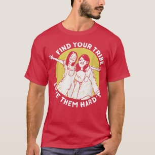 Hitta din stam Kärlek de hårt arbetande kvinnorna T Shirt