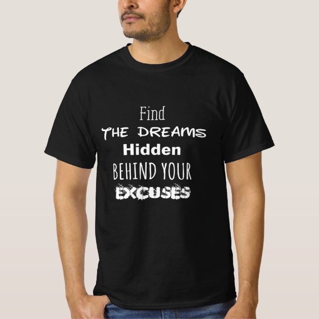 Hitta drömmarna gömda bakom din ursäkt T-shirt (Framsida)