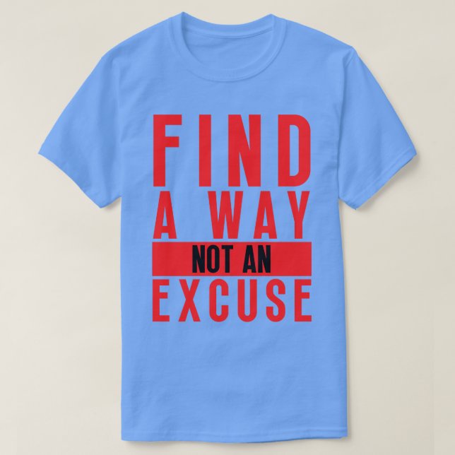 Hitta ett sätt som inte är en ursäkt 18 t shirt (Design framsida)