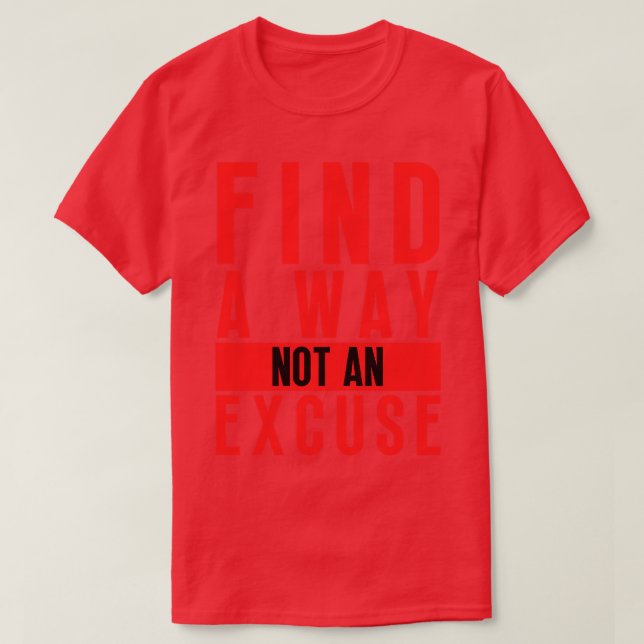 Hitta ett sätt som inte är en ursäkt 18 t shirt (Design framsida)