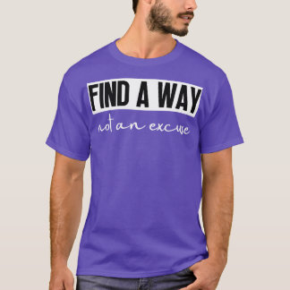 Hitta ett sätt som inte är en ursäkt 24 t shirt