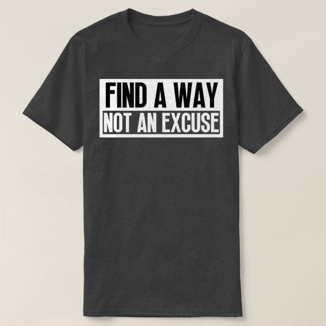Hitta ett sätt som inte är en ursäkt 25 t shirt (Design framsida)