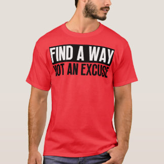 Hitta ett sätt som inte är en ursäkt 27 t shirt