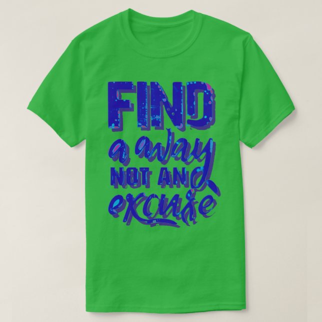 hitta ett sätt som inte är en ursäkt t shirt (Design framsida)