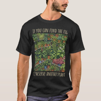 Hitta Fig Funny Växtälskare T-Shirt