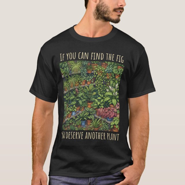 Hitta Fig Funny Växtälskare T-Shirt (Framsida)